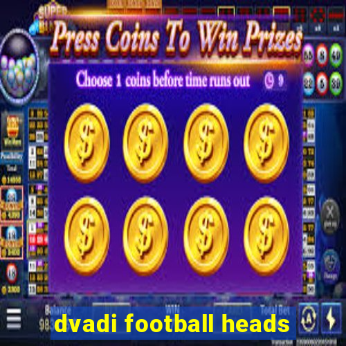 dvadi football heads